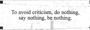Avoid criticism ...