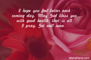 Hope Your Feeling Better Quotes I hope you feel better each