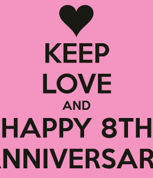 anniversary i wanna say happy 8th keep calm and happy 8th happy 8th ...