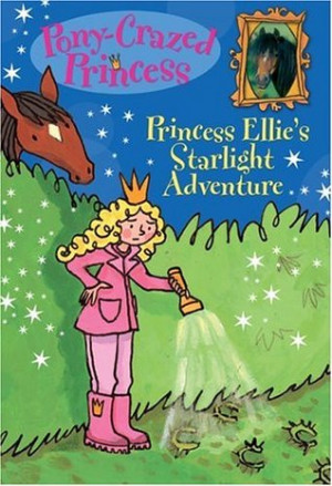 Princess Ellie's Starlight Adventure (Pony-Crazed Princess, #4)