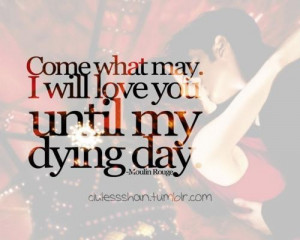 Come what may i will love you until my dying day love quote