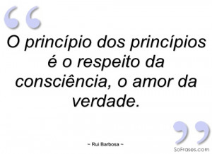 imagem o princípio dos princípios é o respeito da rui barbosa ...
