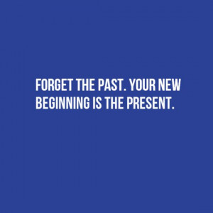 Forget the past