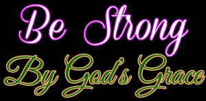 Be Strong By God’s Grace