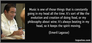 ... my philosophy about wine. It's always beating in my head, so it keeps