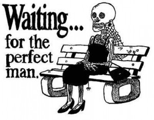 ... .com/bilder/sayings/lustige-funny/waiting_for_the_perfect_man.jpg