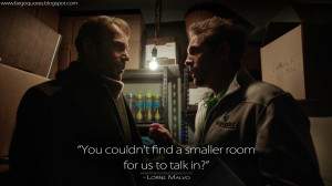 ... smaller room for us to talk in? Lorne Malvo Quotes, Fargo Quotes
