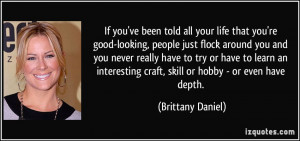 If you've been told all your life that you're good-looking, people ...