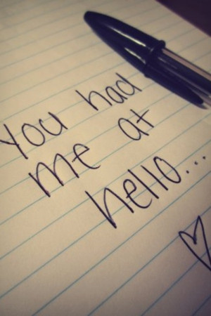 you had me at hello...