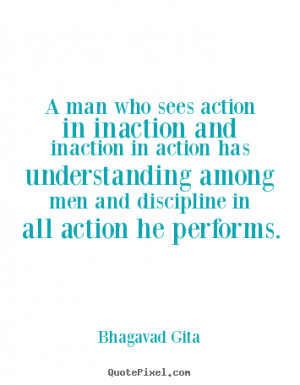 ... inaction in action has.. Bhagavad Gita greatest inspirational quotes