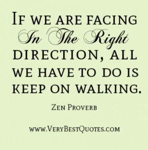 ... facing in the right direction, all we have to do is keep on walking