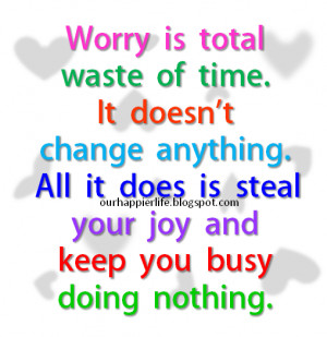 ... . All It Does Is Steal Your Joy And Keep You Busy Doing Nothing