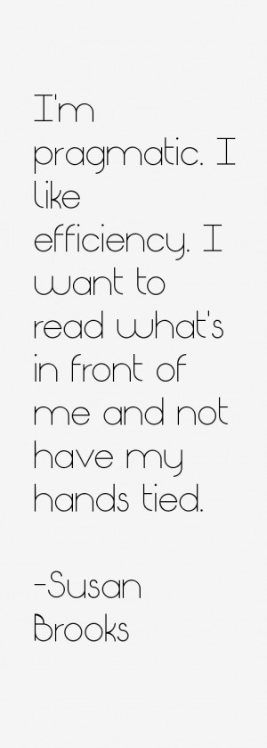 pragmatic. I like efficiency. I want to read what's in front of me ...