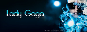... Lady Gaga Timeline Covers. Some Covers include Lady Gaga quotes, song