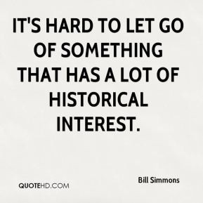 Bill Simmons - It's hard to let go of something that has a lot of ...