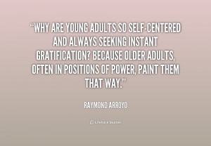File Name : quote-Raymond-Arroyo-why-are-young-adults-so-self-centered ...