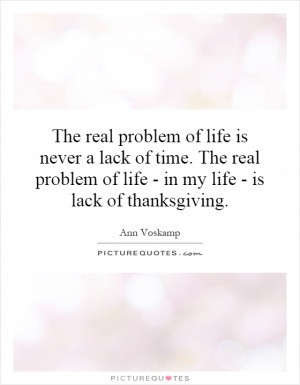 The real problem of life is never a lack of time. The real problem of ...