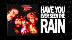 Creedence Clearwater Revival - Have You Ever Seen The Rain (Lyric ...
