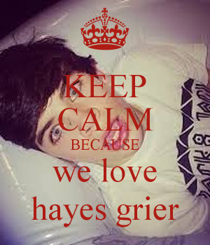 Keep Calm and Love Hayes Grier
