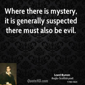 ... there is mystery, it is generally suspected there must also be evil