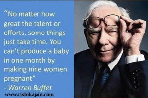 ... baby in one month by making nine women pregnant . Warren Buffett