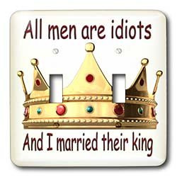 Funny Quotes And Sayings - All men are idiots And I married their king ...