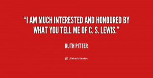 am much interested and honoured by what you tell me of C. S. Lewis ...
