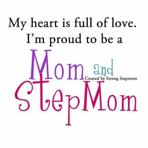 am a proud mom to my son and proud step mom to my two step sons ...