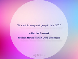 It is within everyone s grasp to be a CEO Martha Stewart