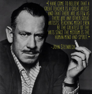 John Steinbeck Quote on Teaching. I made this one for all of my ...