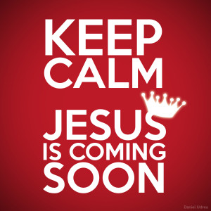Keep Calm Jesus is coming soon