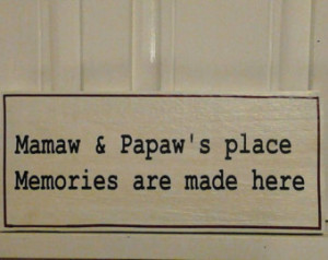 ... Papaw - mama - Papa - Gift - Memories - Memories are made here -Sign