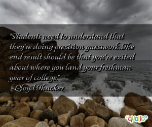 End of Freshman Year Quotes http://www.famousquotesabout.com/quote ...