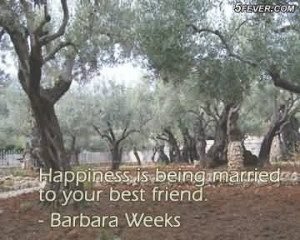 Happiness Is Being Married To Your Best Friend.