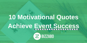 10 Motivational Quotes To Achieve Event Success