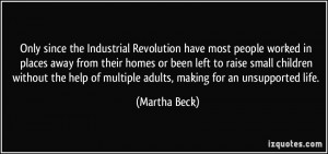 Only since the Industrial Revolution have most people worked in places ...