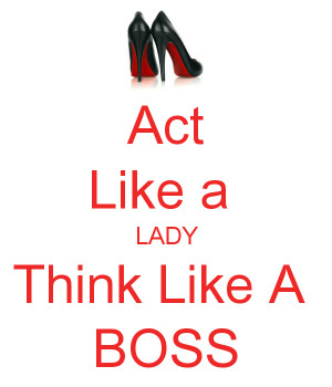 Act Like a LADY Think Like A BOSS