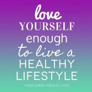 Love yourself enough to live a healthy lifestyle. Rediscover your best ...
