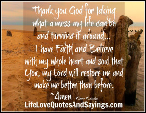 Thank you God for taking what a mess my life can be and turning it ...