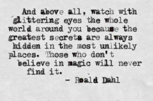 And+above+all+watch+with+glittering+eyes+the+whole+world+around+you ...