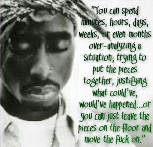 tupac quote. Move on!