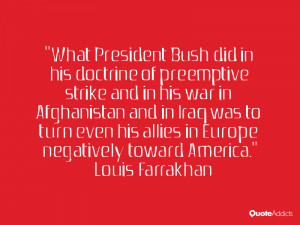 What President Bush did in his doctrine of preemptive strike and in ...