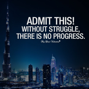 Inspirational Quotes - Admit this without struggle there is no ...