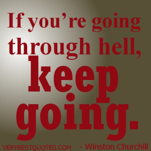 courage Quote picture-If you are going through hell keep going