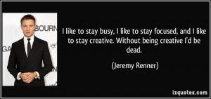 More Jeremy Renner Quotes