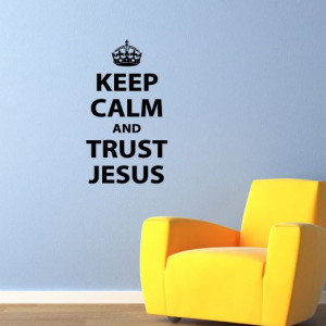 Keep Calm and Trust Jesus Wall Decal - Saying Quote Decal - Medium on ...