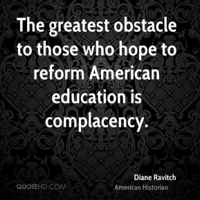 The greatest obstacle to those who hope to reform American education ...