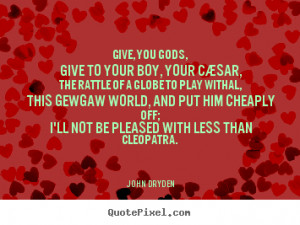 ... cleopatra john dryden more love quotes success quotes life quotes