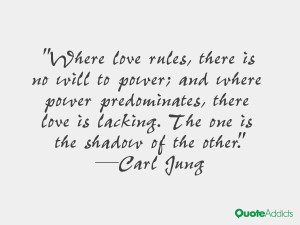 Where love rules there is no will to power and where power