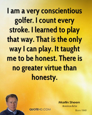 am a very conscientious golfer. I count every stroke. I learned to ...